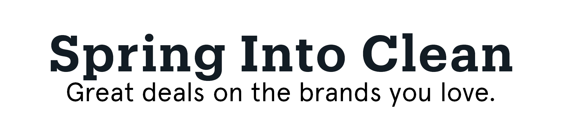 Spring into Clean: Great deals on the brands you love! for mobile