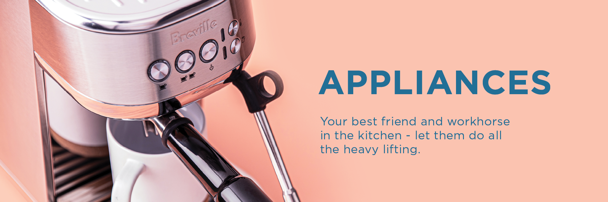 Appliances – your best friend and workhorse in the kitchen – let them do all the heavy lifting.