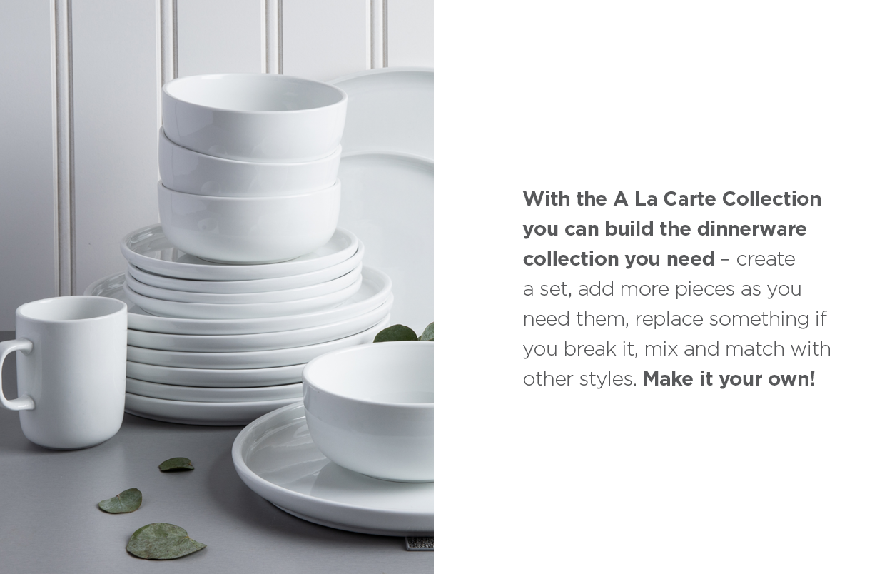 stacked dinnerware  – Wth the A La Carte Collection you can build the dinnerware collection you need – create a set, add more pieces as you need them, replace something if you break it, mix & match with other styles. Make it your own