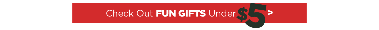 Check out Fun Gifts Under $5