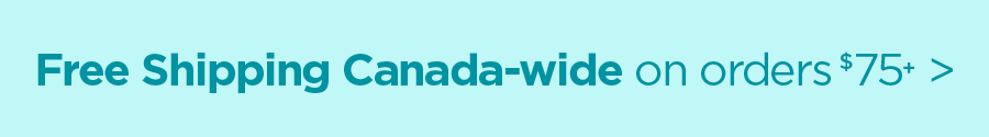 Free Shipping Canada-wide on orders $75+ >