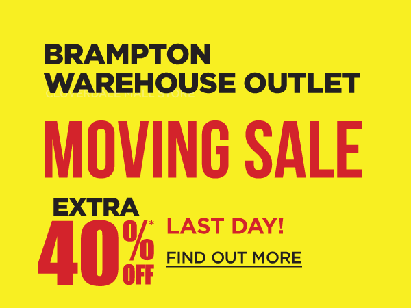 Brampton Warehouse Outlet Moving Sale - LAST DAY - EXTRA 40% off - find out more for mobile