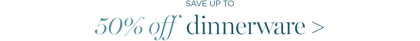 Save up to 25% off dinnerware